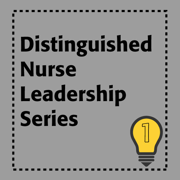 Distinguished Nurse Leadership Series
