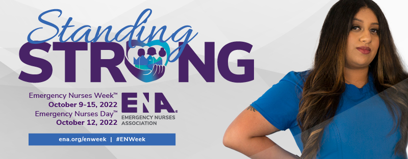 Standing Strong - Emergency Nurses Week | October 9-15, 2022 | Emergency Nurses Day is October 12, 2022 | ena.org/enweek | # ENWeek