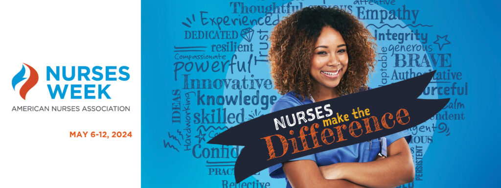 Nurses Make a Difference - Nurses Week 2024